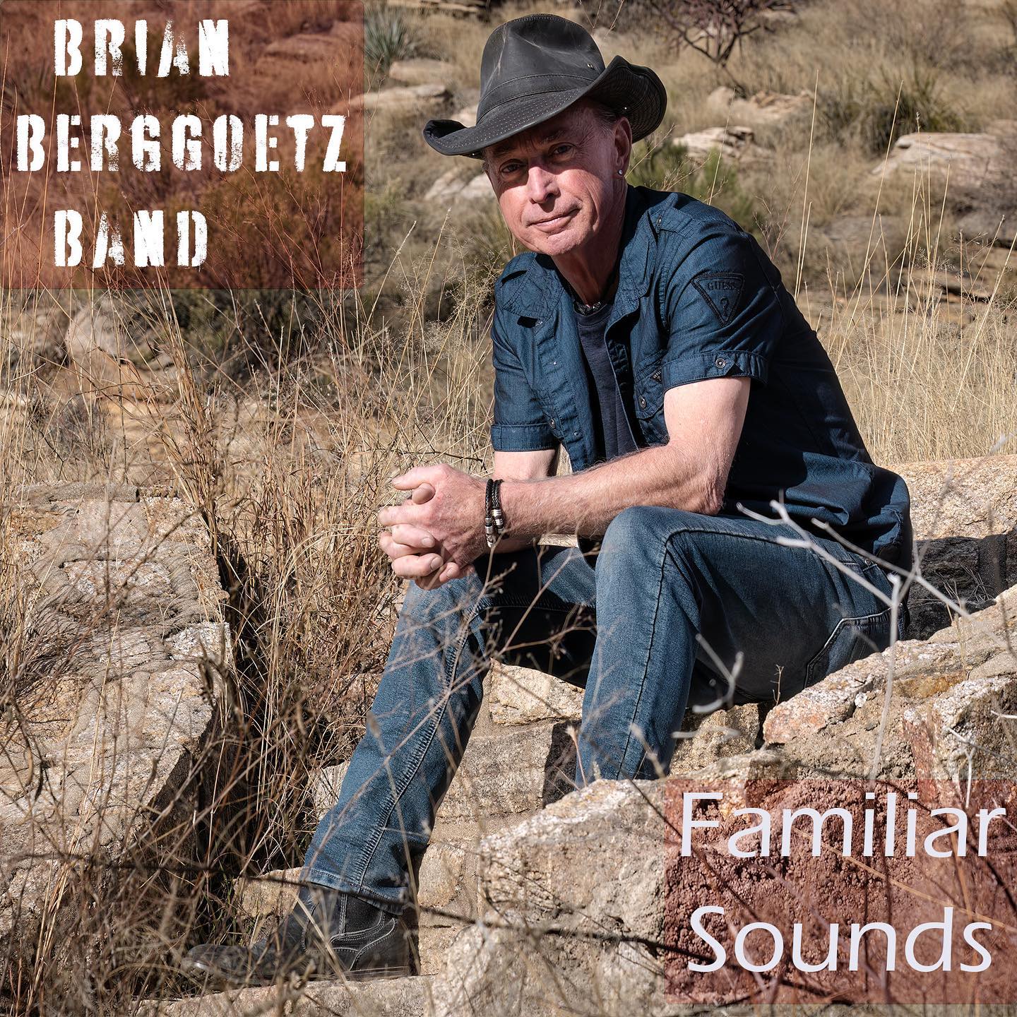 Brian Berggoetz – “Familiar Sounds”